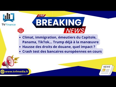 Donald Trump, Droits de douane, Banques : Actualités du 21 janvier par Louis-Antoine Michelet