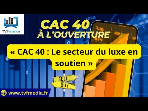 Xavier Fenaux : « CAC 40 : Le secteur du luxe en soutien »